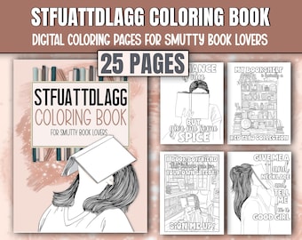 STFUATTDLAGG Coloring Book For Smutty Book Lovers : Bookish and Spicy Quotes & Designs (Digital PDF)