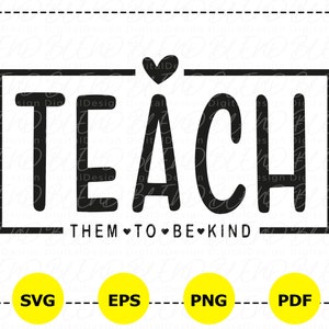 Enséñales a ser amables Svg, Teacher Life Svg, Camiseta de profesor Svg, Regalo para profesor Svg, Cita de profesor Svg, Archivos de corte Png Cricut Sublimación