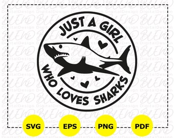 Just A Girl Who Loves Sharks Svg, Funny Shark Png, Graphic Svg, Shark Svg For Girls For Cricut, Shark Svg, Sharks Lover Png, Animal Svg Png