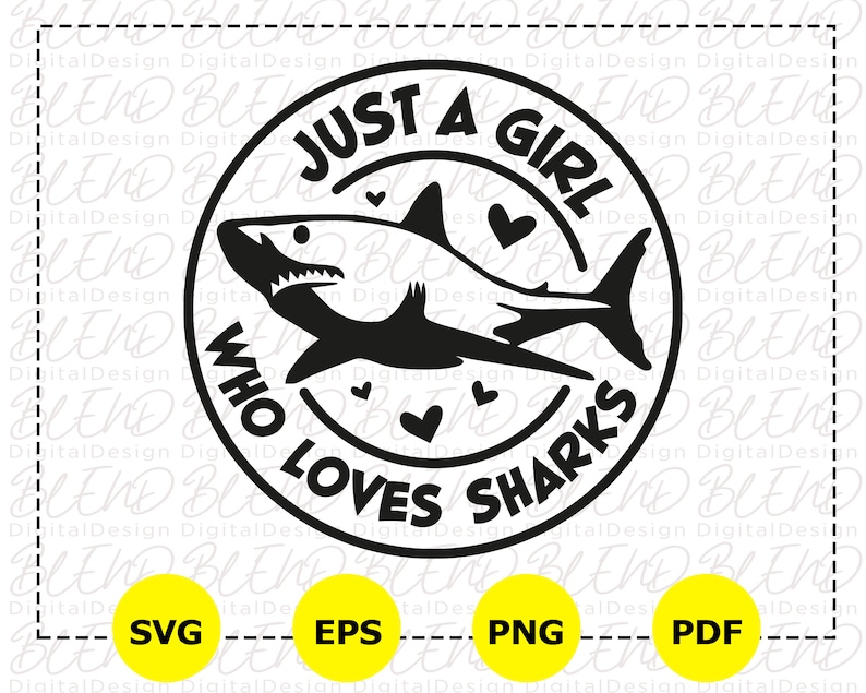 May include: Black and white graphic design of a shark with the text "Just a girl who loves sharks" in a circle. The design is on a white background with yellow buttons labeled "SVG", "EPS", "PNG", and "PDF".