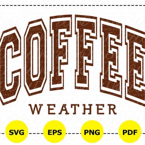 Coffee Weather Svg, Coffee Lover Svg,Coffee Svg, Coffee Weather Png,Coffee Weather Season,Sweater Weather Svg,Fall Svg,Autumn Svg,Coffee Png