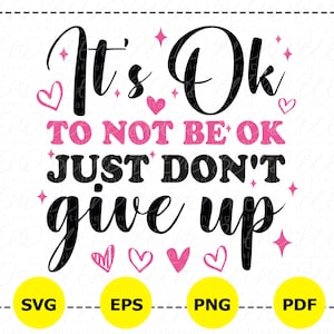 Está tudo bem não estar bem, apenas não desista Svg, citação positiva Svg, Svg inspirador, amor próprio Svg, ditado motivacional Svg, mulheres fortes Svg