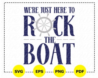 Cruise Svg, We&#39;re Just Here To Rock The Boat Svg, Couples Cruise Svg, Vacation Svg, Helm Clip Art, Cut Files, Printable Iron On,Png, Eps,Pdf