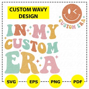 In My Custom Era Svg Png, Personalized Wavy Shirt Svg, Gift For Fan Girl, Personalized Groovy Letters, Custom Wavy Text Svg, Custom List Svg