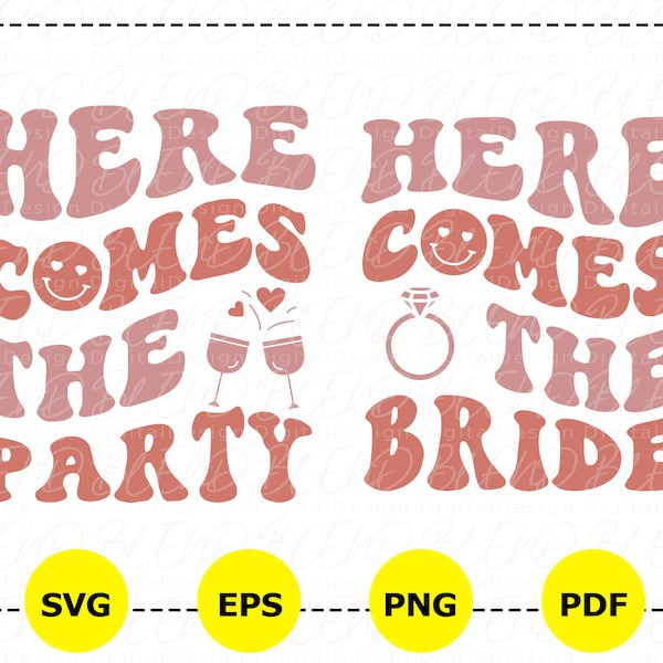 Here Comes The Bride and Here Comes The Party Svg, Bride To Be Svg, Team Bride Svg, File for Wedding or Bachelorette Party, Instant Download