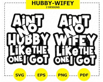 Aint No Hubby Wifey Like I Got SVG, Anniversary Couples Design (Digital Download)