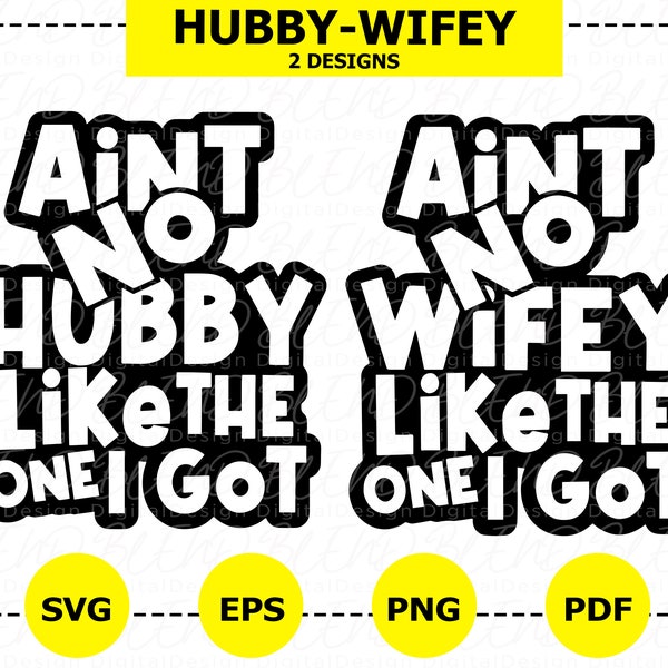 Aint No Wifey Hubby Like The One I Got Svg, Wedding Anniversary Svg, Couples Svg, Marriage Svg, Couples Shirt Svg, Husband Svg,Wife Gift Svg