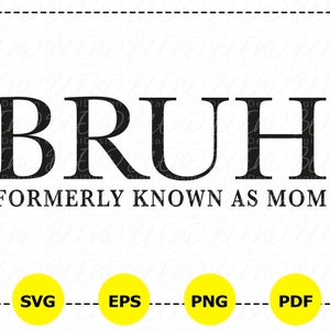 Bruh precedentemente noto come mamma Svg, Bruh Mom Png, Festa della mamma Svg, Divertente vita di mamma Svg, Regalo per la festa della mamma per lei, Mom Vibes Svg, Camicia mamma Svg