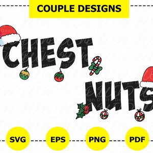 May include: A graphic design with the words "CHEST NUTS" in bold black letters, decorated with Christmas ornaments and Santa hats. The design includes the text "COUPLE DESIGNS" at the top and file type icons at the bottom.