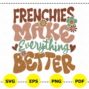 Frenchies machen alles besser SVG, Frauen Hund Pfote, niedliche Hundepfote, Mama SVG, Hundeliebhaber Png, Frenchie machen alles besser Png, Frenchie Mama