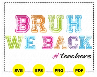 Bruh We Back Teachers SVG, Funny Teacher Shirt, Back To School (Digital Download)