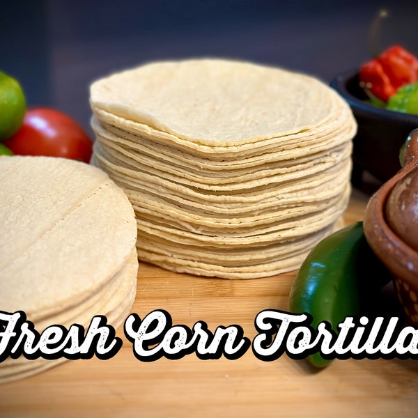 Homemade Fresh Mexican Corn Tortillas- Made to Order- free of preservatives