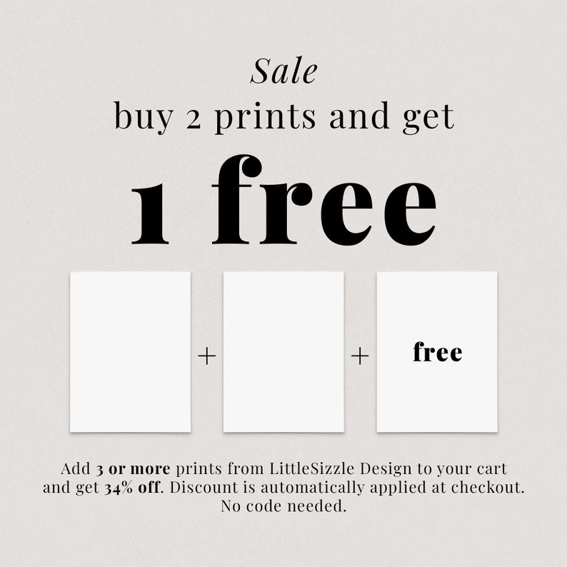 May include: Sale graphic with text that reads "buy 2 prints and get 1 free". Three white squares represent the prints, with the third square labelled "free". The text below reads "Add 3 or more prints from LittleSizzle Design to your cart and get 34% off. Discount is automatically applied at checkout. No code needed."