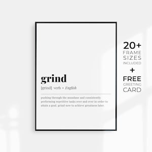 Puede incluir: Impresión enmarcada en negro con la palabra "grind" en negrita y su definición. También incluye el texto "20+ tamaños de marco incluidos + tarjeta de felicitación gratuita."