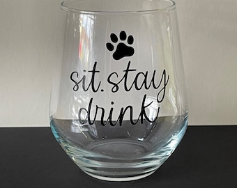 Sit stay drink vinyl decal Tumbler glass with paw print