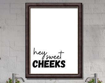 Bathroom Printable Wall Art, Hey Sweet Cheeks, Bathroom Decor, Funny Bathroom Sign, Guest Bathroom Decor, Funny Printable Bathroom Sign