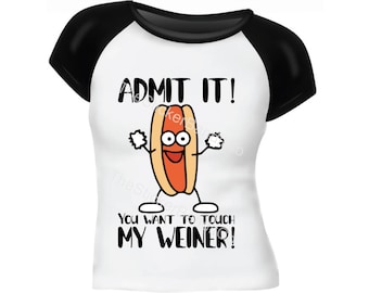 Admit it, you wanna touch my Weiner hotdog meme SVG - instant Download for cutter, laser, sublimation or cnc