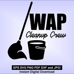 May include: Black and white graphic design of a mop, bucket, and the text "WAP Cleanup Crew".