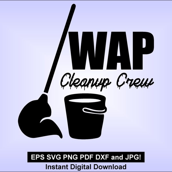 WAP Cleanup Crew SVG - jpg, Pdf, png, DXF, and eps Get a bucket and a mop!