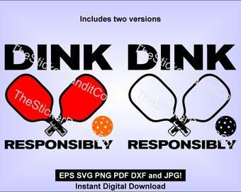 Dink Responsibly - Pickleball SVG - EPS PDF jpg png dxf - instant download for vinyl cutter laser sublimation