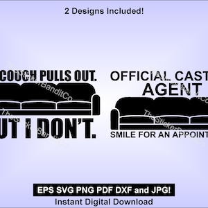 May include: Two black and white designs featuring a couch with the text "My couch pulls out. But I don't." and "Official Casting Agent. Smile for an appointment."