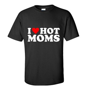 I Love HOT Moms, Dads, Grandmas, Grandpas, and Mums - SVG Jpg Png PDF