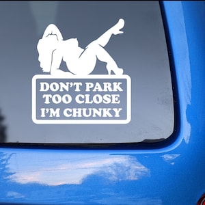Don&#39;t park too close I&#39;m chunky version 2 - SVG files for vinyl cutter, sublimation, or laser bbw