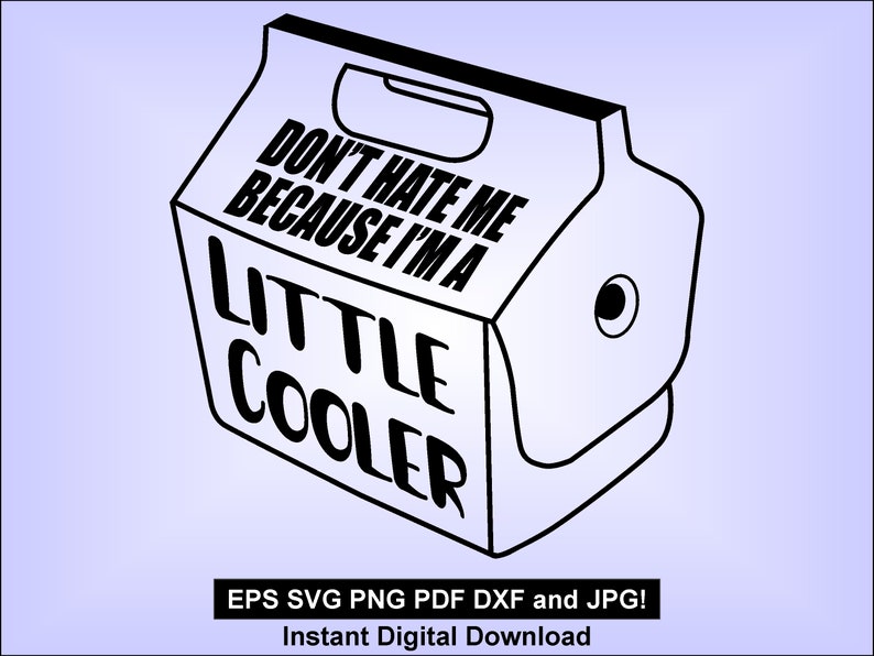 Don't Hate Me Because I'm a Little Cooler SVG PNG Etsy