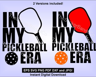 In My Pickleball Era - SVG PNG jpg eps PDF dxf - sublimation, vinyl cutter or laser Design instant download.