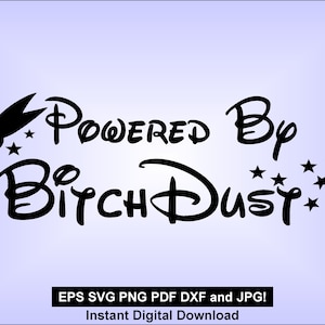 Powered by Bitch Dust  - SVG instant download - eps png PDF dxf jpg