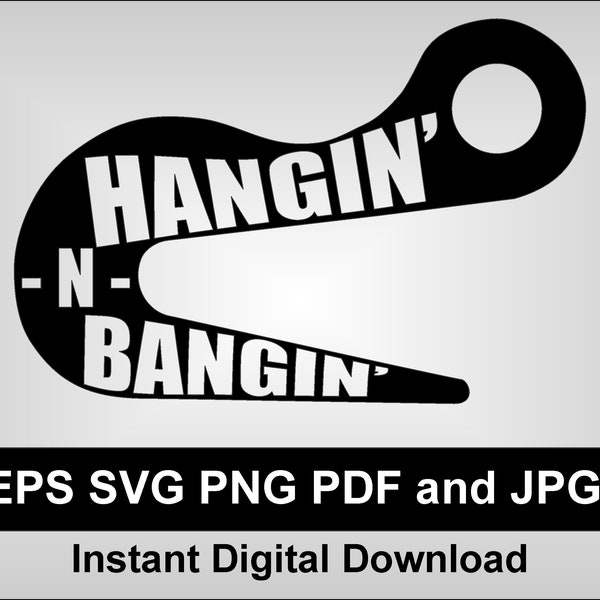 Hangin and Bangin - shakeout hooks - iron worker - operator - crane hook - construction - heavy equipment - svg - eps - png - jpg - pdf