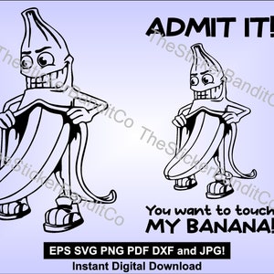 Banana Flasher - gebe es zu! Willst du meine Banane anfassen - SVG PNG EPS jpg pdf dxf - Schneidemaschine Instant Download