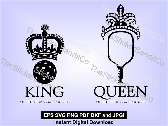 King and Queen of the Pickleball Court - SVG png eps dxf PDF jpg - funny T-shirt design - laser cut vinyl
