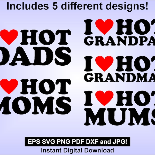 I love HOT Moms, Dads, Grandmas, Grandpas, and Mums - SVG jpg png PDF dxf eps
