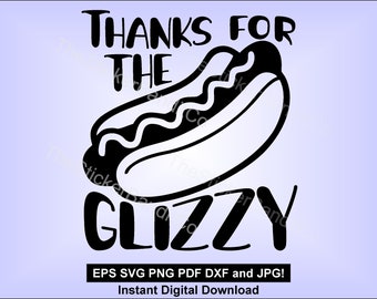 Thanks for the Glizzy - SVG - hotdog instant download