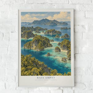 May include: A framed vertical art print depicting the Raja Ampat islands in Southwest Papua, Indonesia. The scene features lush green rocky islets rising from turquoise and deep blue waters under a pale sky with soft clouds. Text reads RAJA AMPAT.