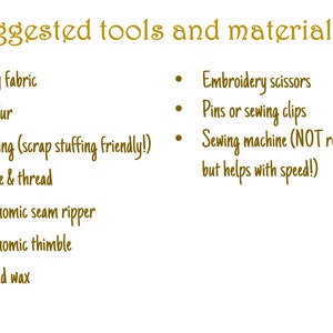 May include: A list of tools and materials needed for a craft project. The list includes minky fabric, fake fur, stuffing, needle and thread, embroidery scissors, pins or sewing clips, a sewing machine, an ergonomic seam ripper, an ergonomic thimble, and thread wax.