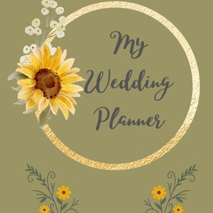 May include: A gold circle with a textured surface and the text "My Wedding Planner" in black script. The circle is surrounded by a sunflower and white flowers on the left and two small yellow flowers with green leaves on the right.