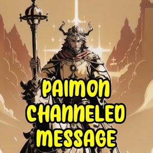 Channeled Message from Paimon, Correct Demonic Advice from Infernal Deity, Message From A Demon Reading, Channeling Deities Guidance Letter