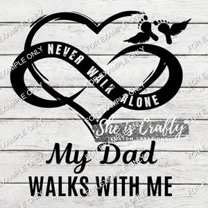 May include: Black and white graphic design with an infinity symbol in the shape of a heart. The infinity symbol has the words "Never Walk Alone" written inside. The heart has a pair of angel wings and footprints inside. Below the infinity symbol is the text "She is Crafty Custom Creations" and "My Dad Walks With Me".