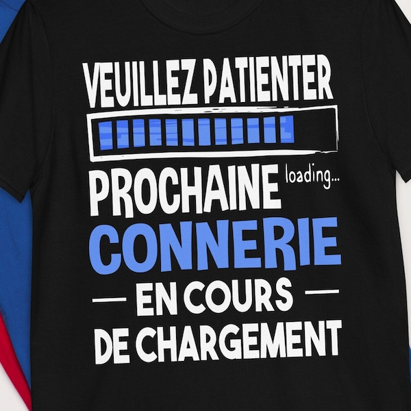 Prochaine Connerie en cours Humour Cadeau Blague