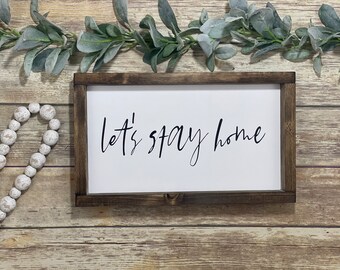 lets stay home sign, lets stay home, entryway sign, farmhouse sign, entryway decor, above the fireplace sign, mantle sign, guest room sign