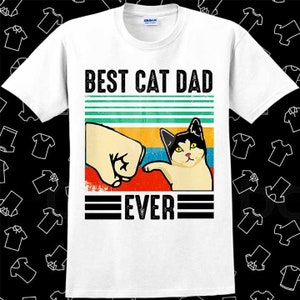 Cat Dad T Shirt Best Ever Funny Saying Pun Present Slogan Cool Gift Tee 122 