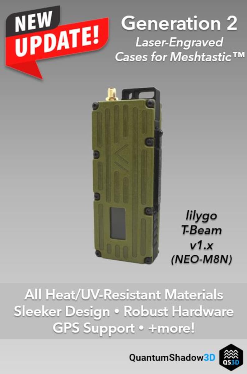 May include: A green and black electronic device with the text "lilygo T-Beam v1.x (NEO-M8N)" and the text "NEW UPDATE! Generation 2 Laser-Engraved Cases for Meshtastic TM"  All Heat/UV-Resistant Materials Sleeker Design. Robust Hardware GPS Support. +more! QuantumShadow3D QS3D"