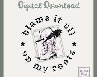 Blame it All on my Roots Shirt Design, Garth Brooks Inspired (SVG, PDF, PNG)