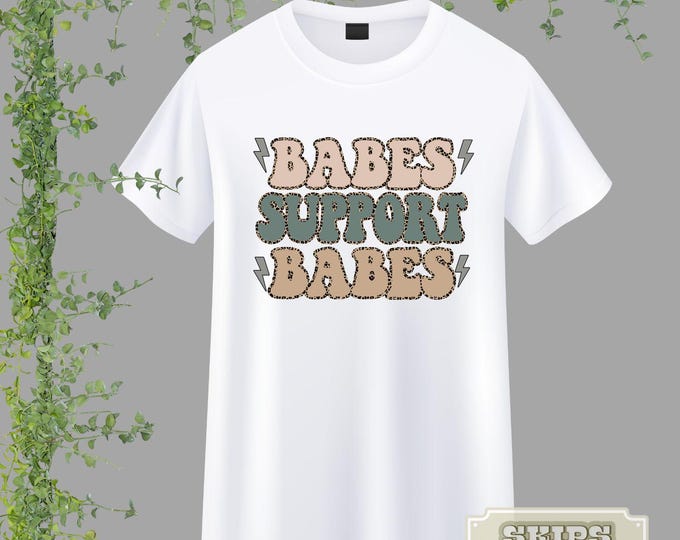 Babes Support Babes T-shirt | Small Business | Encourage | Buy Small