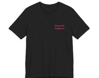 Domestic Engineer Tee - Perfect Gift for Homebodies, Comfortable Everyday Wear, Unisex T-Shirt, Casual Outfit, Home Life