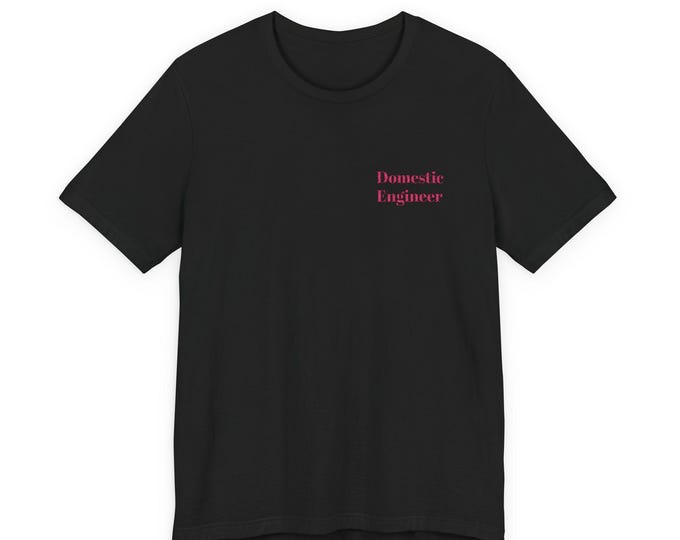 Domestic Engineer Tee - Perfect Gift for Homebodies, Comfortable Everyday Wear, Unisex T-Shirt, Casual Outfit, Home Life