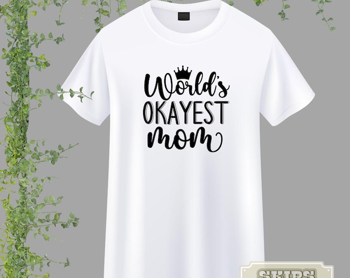World's Okayest Mom T-shirt | Moms