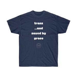 Trans Saved Grace LGBTQ+ Tee